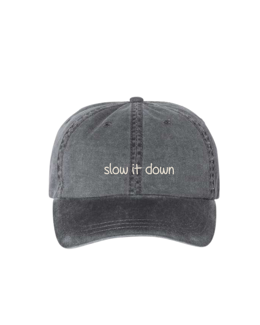 Slow It Down Hat
