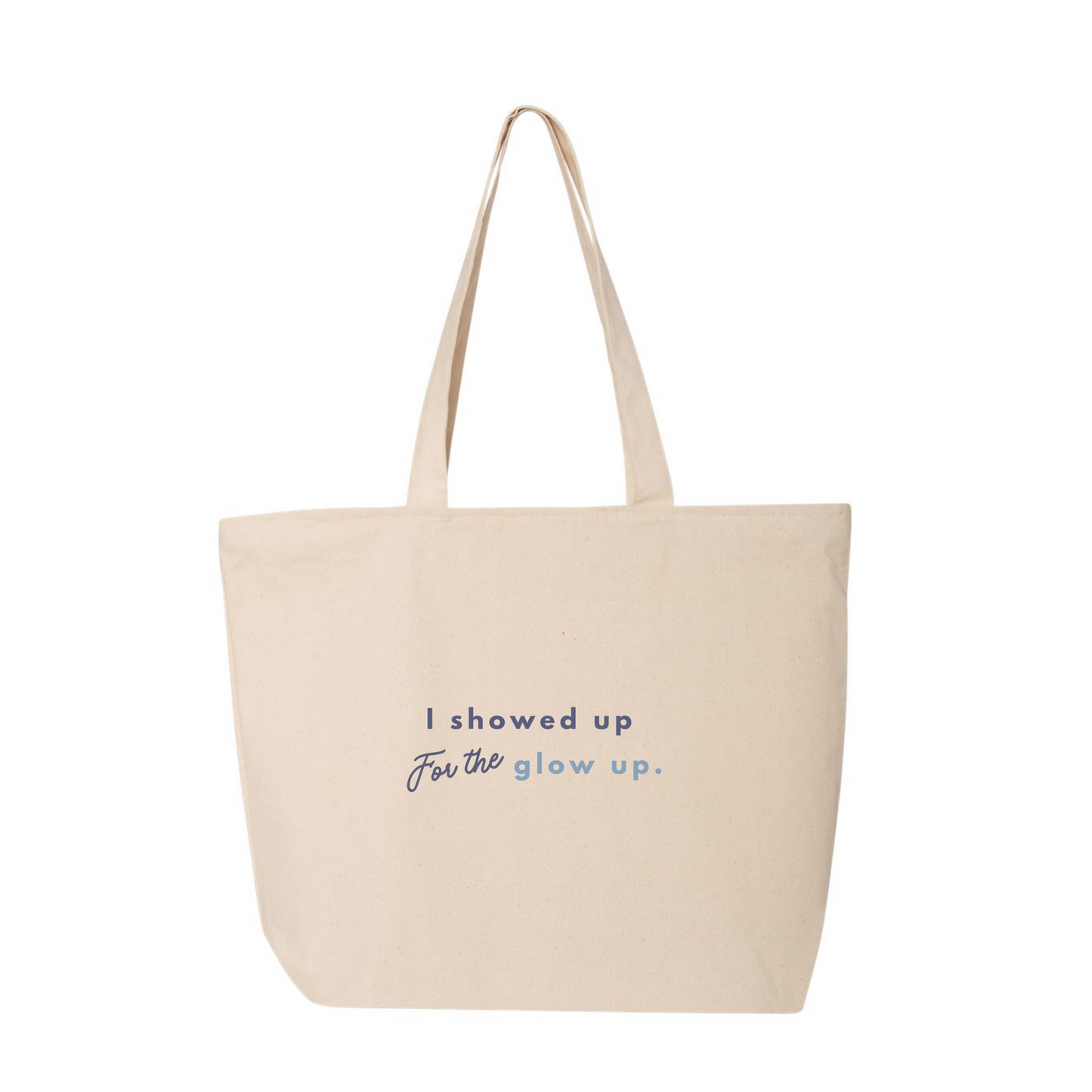 I Showed up for the Glow up Tote.