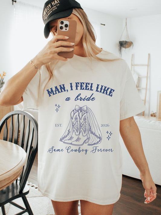 Man I feel like a Bride Graphic T Shirt